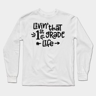 Livin' That 1st Grade Life Funny Kids Back to School Long Sleeve T-Shirt